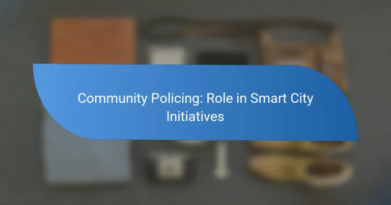 Community Policing: Role in Smart City Initiatives