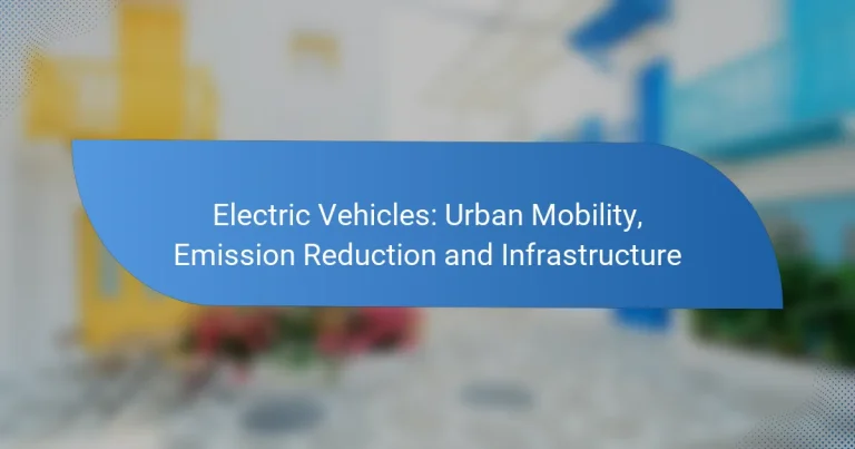 Electric Vehicles: Urban Mobility, Emission Reduction and Infrastructure
