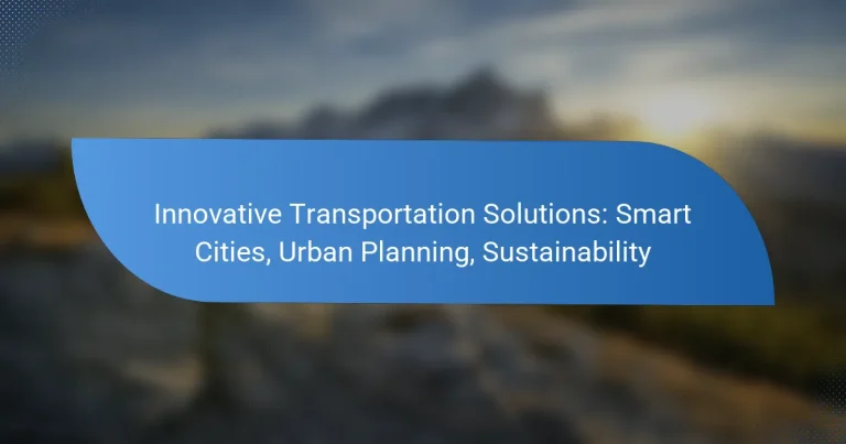 Innovative Transportation Solutions: Smart Cities, Urban Planning, Sustainability