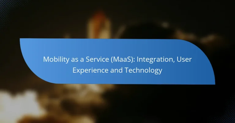 Mobility as a Service (MaaS): Integration, User Experience and Technology