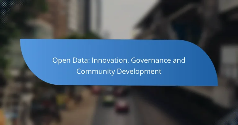 Open Data: Innovation, Governance and Community Development