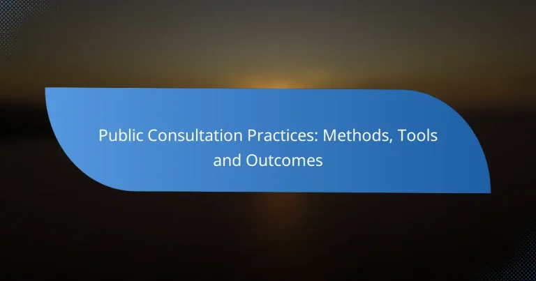 Public Consultation Practices: Methods, Tools and Outcomes