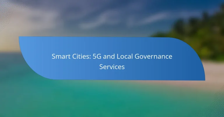 Smart Cities: 5G and Local Governance Services