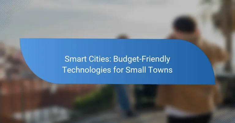 Smart Cities: Budget-Friendly Technologies for Small Towns