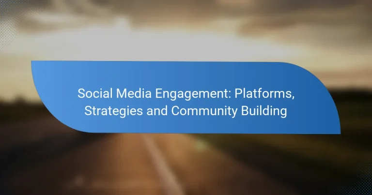 Social Media Engagement: Platforms, Strategies and Community Building