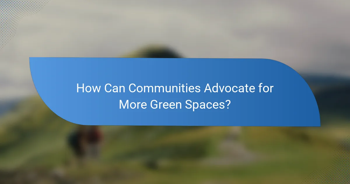 How Can Communities Advocate for More Green Spaces?