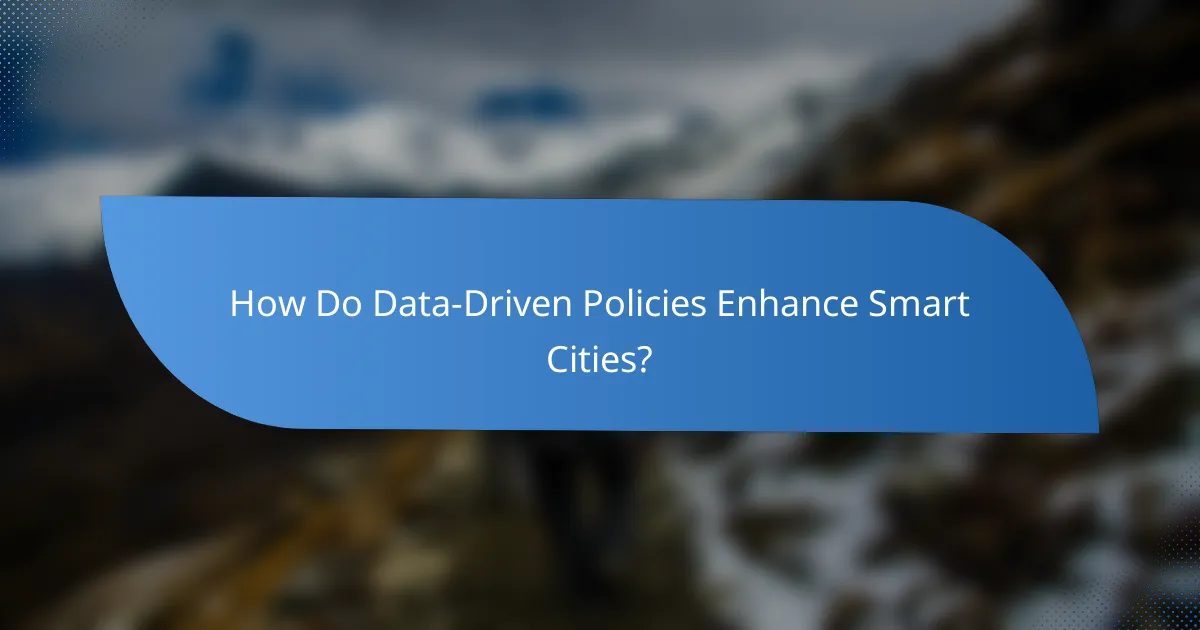 How Do Data-Driven Policies Enhance Smart Cities?
