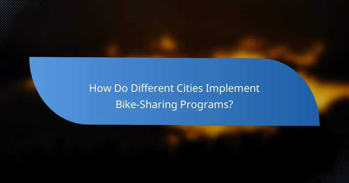 How Do Different Cities Implement Bike-Sharing Programs?