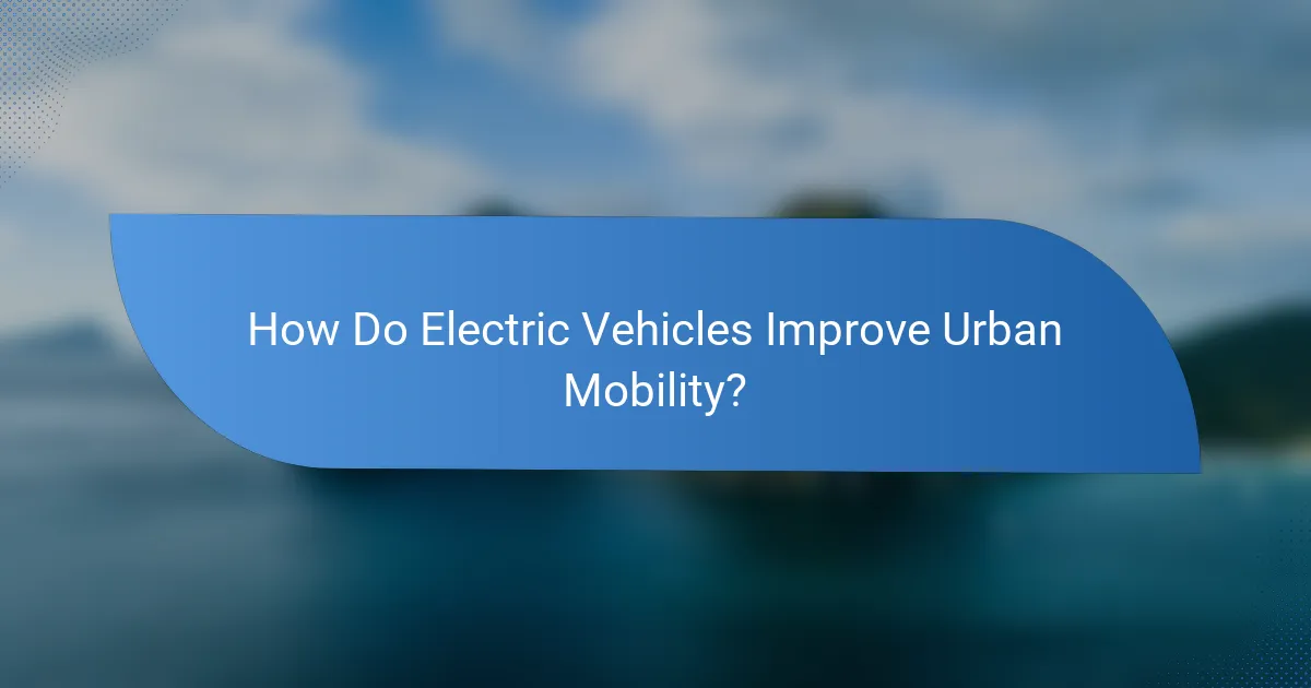 How Do Electric Vehicles Improve Urban Mobility?