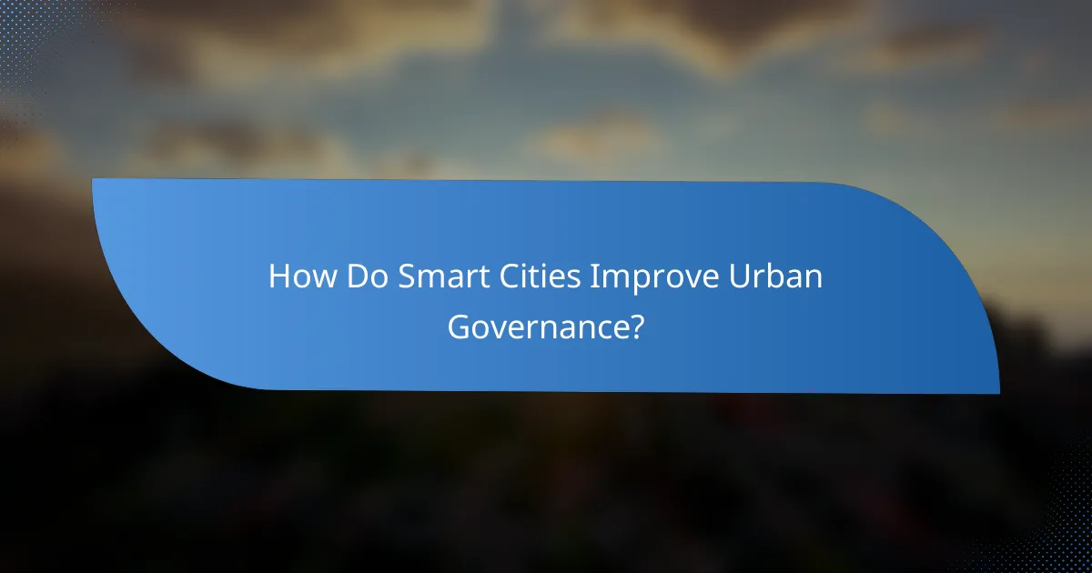 How Do Smart Cities Improve Urban Governance?
