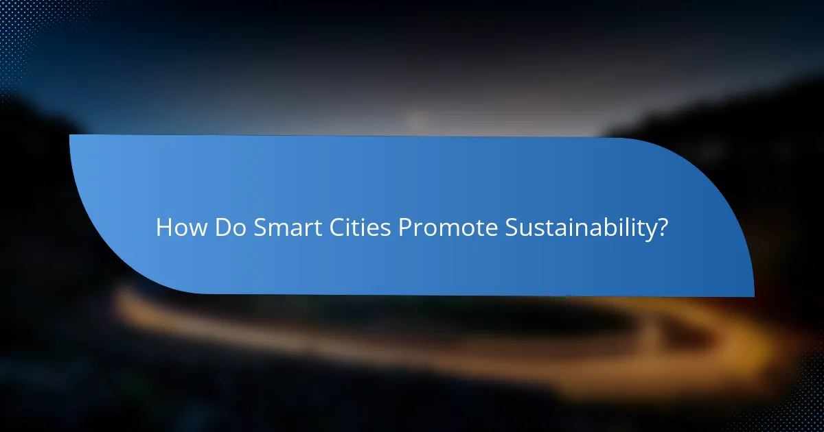 How Do Smart Cities Promote Sustainability?
