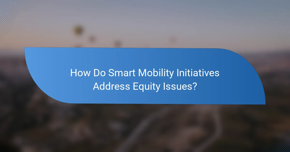 How Do Smart Mobility Initiatives Address Equity Issues?