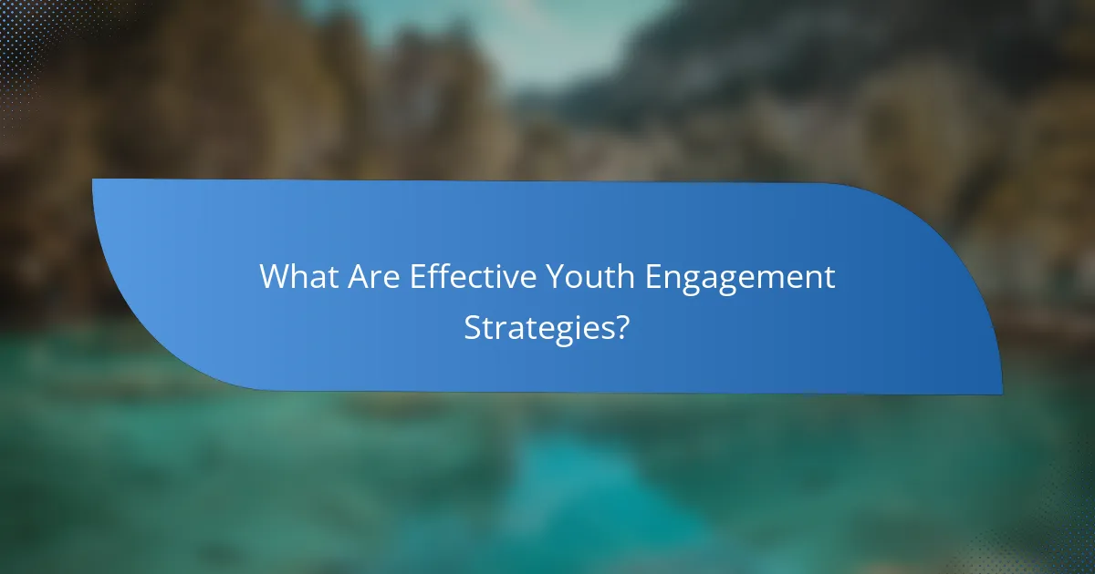 What Are Effective Youth Engagement Strategies?