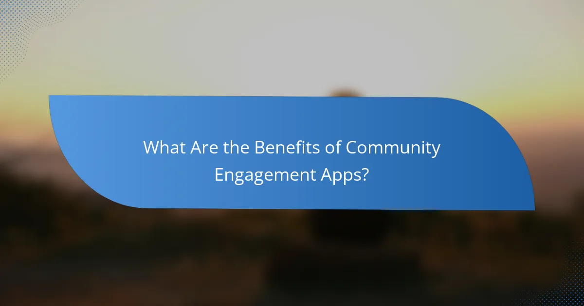 What Are the Benefits of Community Engagement Apps?