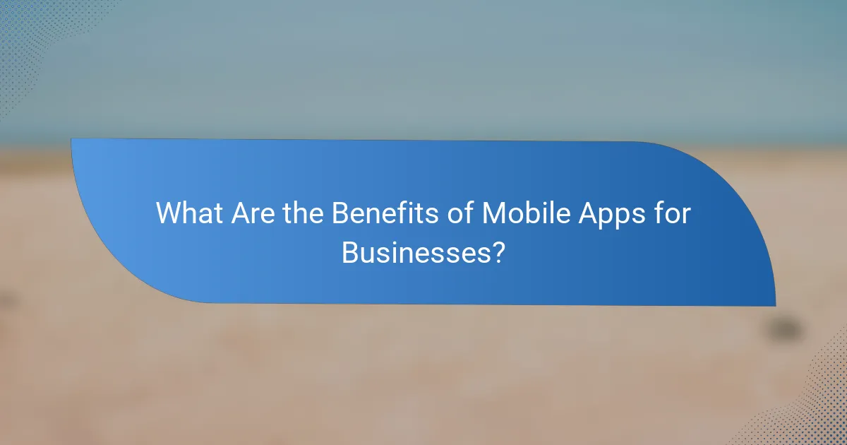 What Are the Benefits of Mobile Apps for Businesses?