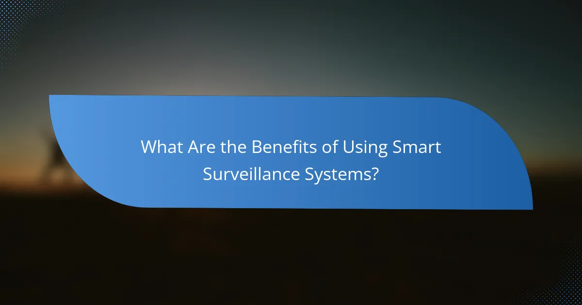 What Are the Benefits of Using Smart Surveillance Systems?