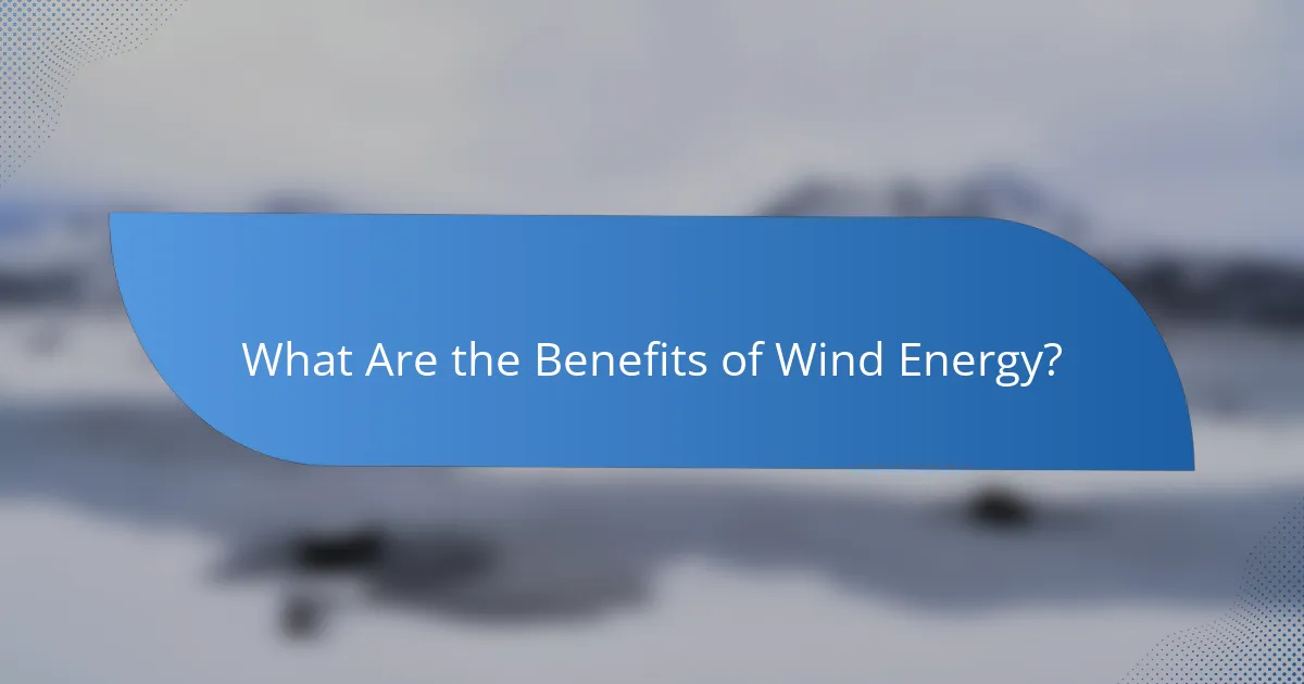What Are the Benefits of Wind Energy?