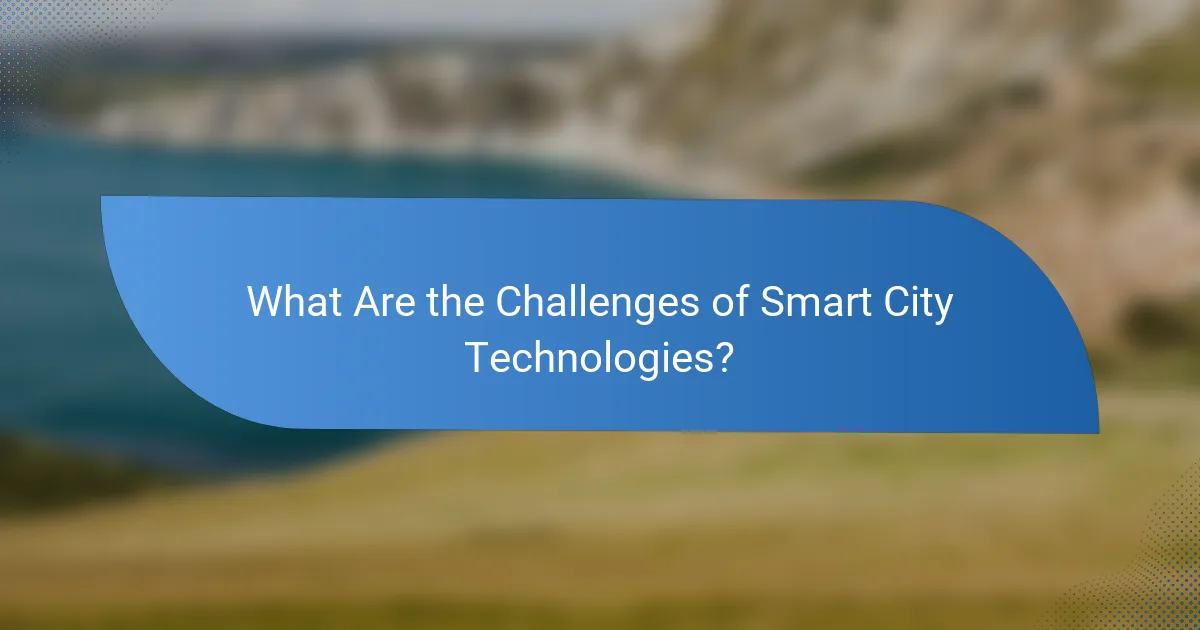 What Are the Challenges of Smart City Technologies?