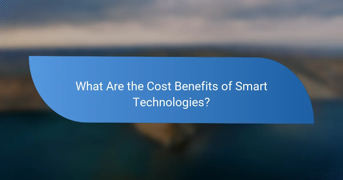 What Are the Cost Benefits of Smart Technologies?