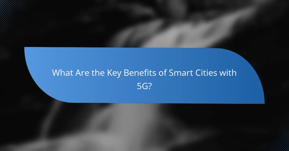 What Are the Key Benefits of Smart Cities with 5G?