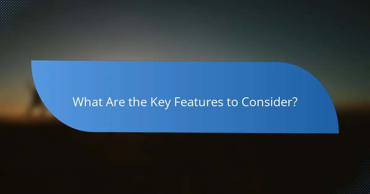What Are the Key Features to Consider?