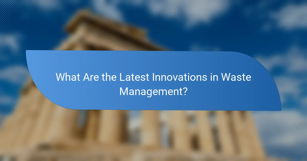 What Are the Latest Innovations in Waste Management?
