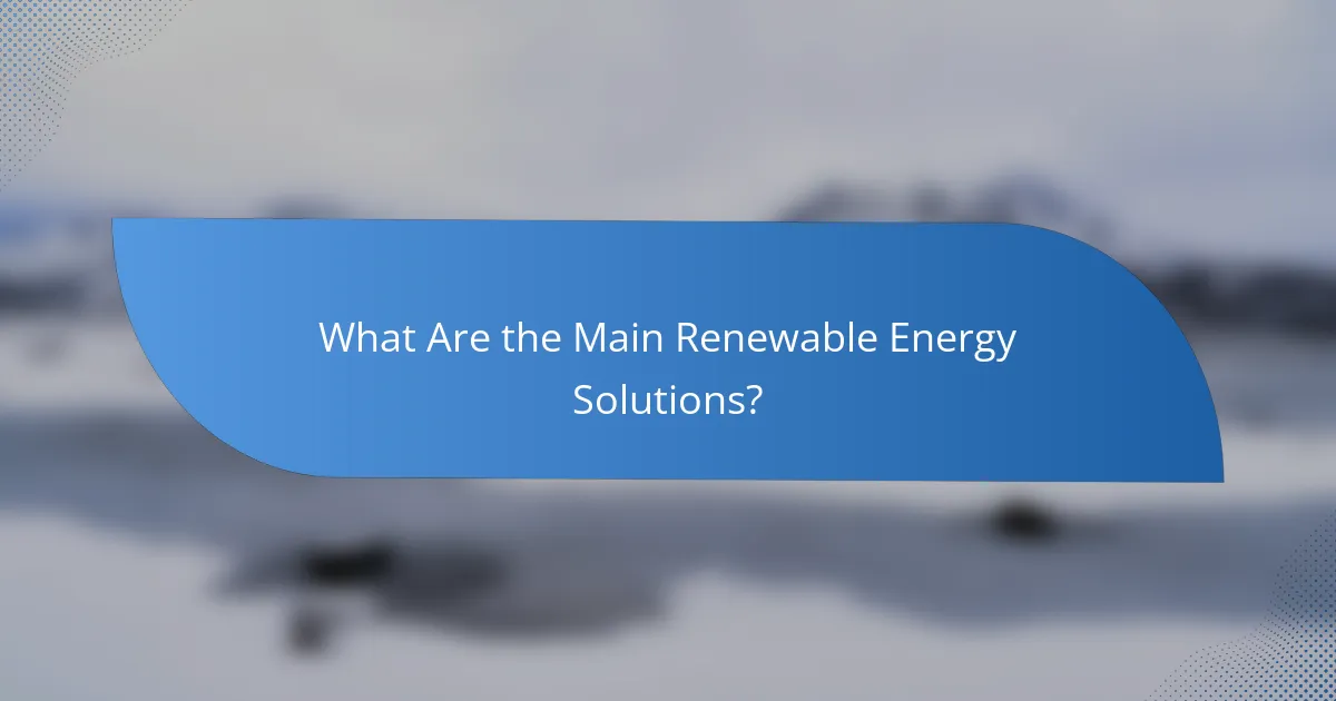 What Are the Main Renewable Energy Solutions?