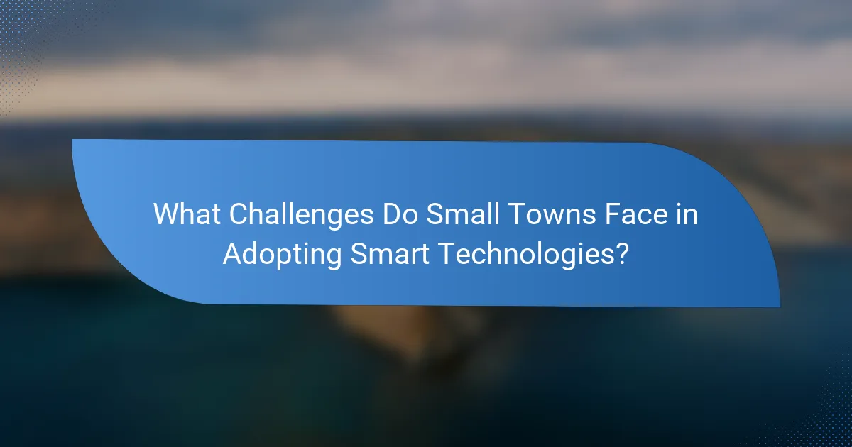 What Challenges Do Small Towns Face in Adopting Smart Technologies?