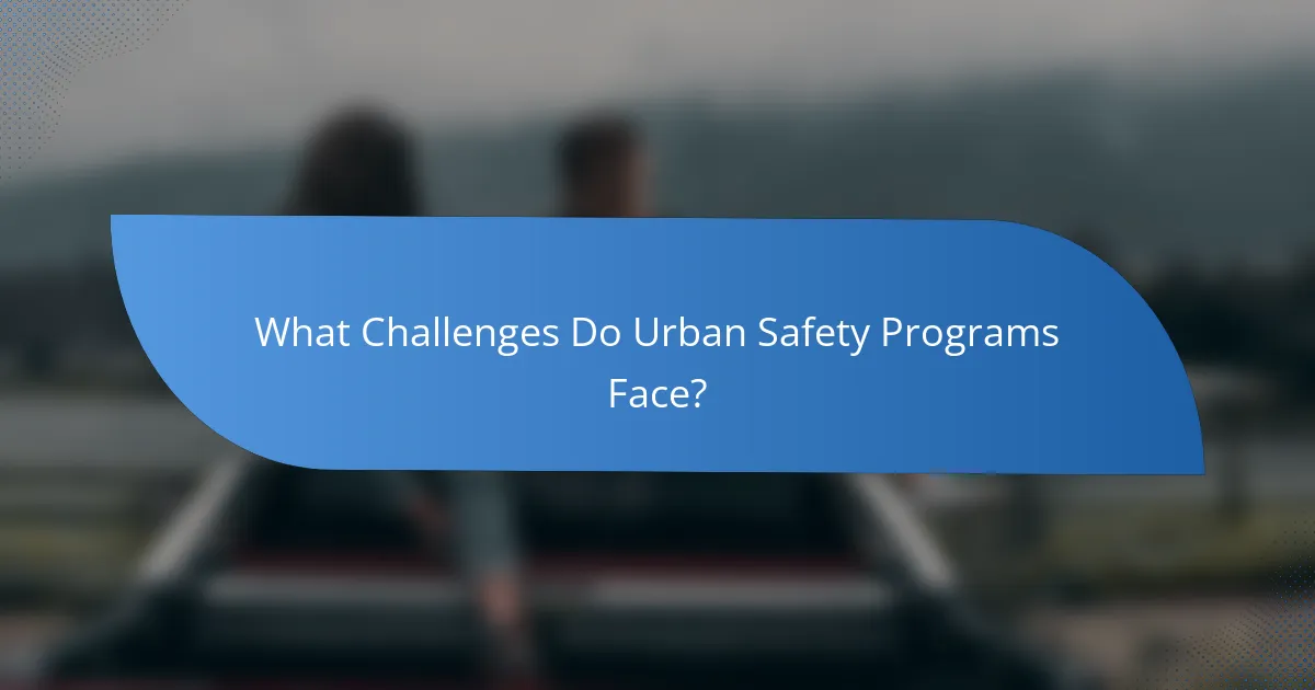 What Challenges Do Urban Safety Programs Face?