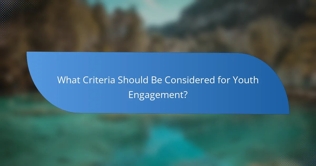 What Criteria Should Be Considered for Youth Engagement?