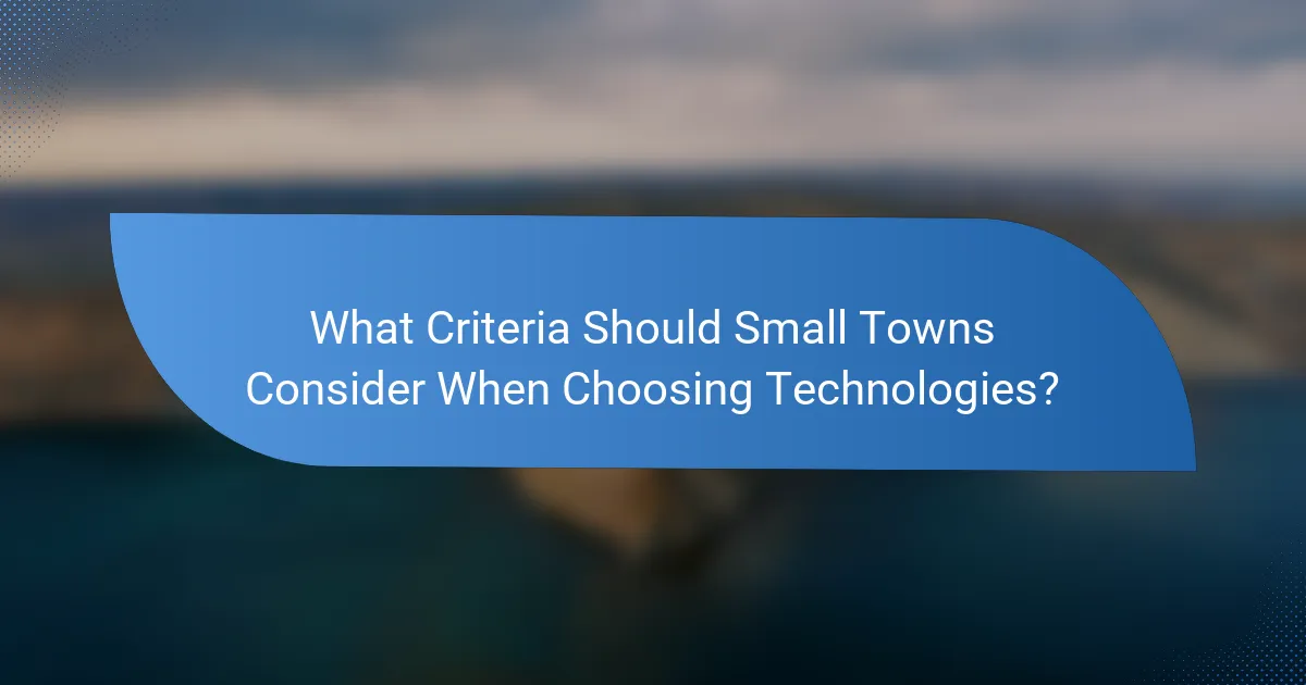 What Criteria Should Small Towns Consider When Choosing Technologies?