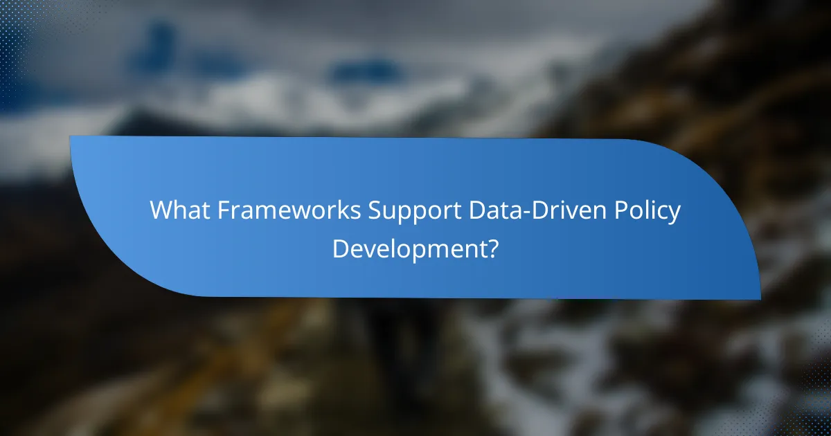 What Frameworks Support Data-Driven Policy Development?