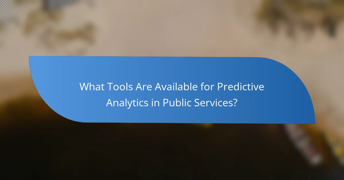 What Tools Are Available for Predictive Analytics in Public Services?